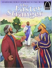 Cover of: The Easter stranger: the Easter story, Luke 24:1-35, for children