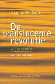Cover of: De translucente revolutie: wat je zelf kunt doen om de wereld te veranderen : een spirituele visie