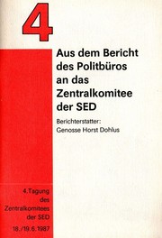Cover of: Aus dem Bericht des Politbüros an das Zentralkomitee der SED: 4. Tagung des Zentralkomitees der SED 18./19. 6. 1987