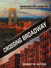Cover of: Crossing Broadway : Washington Heights and the promise of New York City