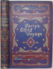 Cover of: Parry's third voyage for the discovery of a north-west passage in the years 1824 and 1825: with an Account of the Esquimaux, edited from Parry's First Edition of his Voyage with a Biographical Introduction,