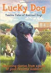 Cover of: Lucky Dog: Twelve Tales of Rescued Dogs