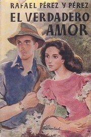 Cover of: El verdadero amor by Rafael Pérez y Pérez