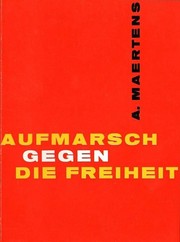 Cover of: Aufmarsch gegen die Freiheit by A. Maertens