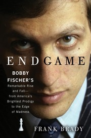 Cover of: Endgame: Bobby Fischer's Remarkable Rise and Fall - from America's Brightest Prodigy to the Edge of Madness