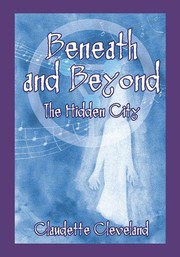 Cover of: Beneath & Beyond: The Hidden City by 
