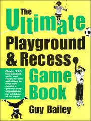Cover of: The Ultimate Playground & Recess Game Book by Guy Bailey