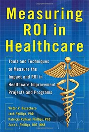 Cover of: Measuring ROI in healthcare by Victor V. Buzachero, Jack Phillips, Patricia Pulliam Phillips, Zack L. Phillips