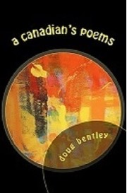 A Canadian's Poems by Doug Bentley