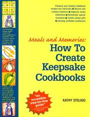 Cover of: How to create keepsake cookbooks : meals and memories by Kathy Steligo