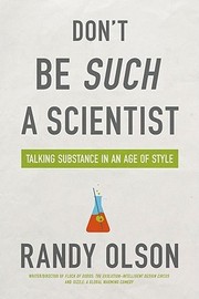 Don't Be Such a Scientist by Randy Olson