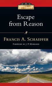 Cover of: Escape from reason by Francis A. Schaeffer