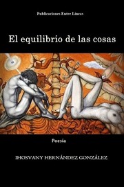 Cover of: El equilibrio de las cosas by Ihosvany Hernández González