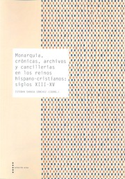 Cover of: Monarquía, crónicas, archivos y cancillerías en los reinos hispano-cristianos: siglos XIII-XV