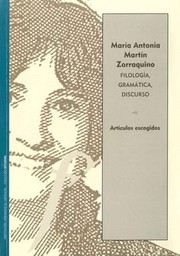 Cover of: María Antonia Martín Zorraquino Filología, gramática, discurso: artículos escogidos (1976-2013)