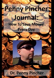 Cover of: Penny Pincher Journal: How To Save Money Every Day