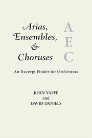 Arias, Ensembles, & Choruses by John Yaffé, Daniels, David
