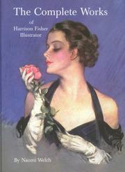 Cover of: The complete works of Harrison Fisher, illustrator | Naomi Welch