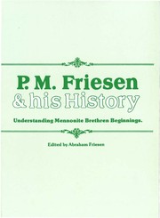 Cover of: P.M. Friesen and his History: Understanding Mennonite Brethren Beginnings by edited by Abraham Friesen