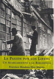 Cover of: La pasión por los libros: un acercamiento a la bibliofilia