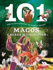 Cover of: 101 cosas que deberías saber sobre los magos y seres mitológicos