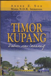 Timor Kupang dahulu dan sekarang by A. Z. Soh, Maria Nala Damayanti K.I