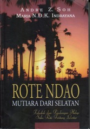 Cover of: Rote Ndao: mutiara dari Selatan : falsafah dan pandangan hidup suku Rote tentang lontar