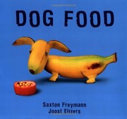 Dog food (Play with your food) by Saxton Freymann, Joost Elffers
