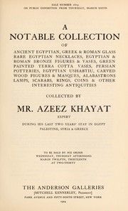 Cover of: A notable collection of ancient Egyptian, Greek & Roman glass, rare Egyptian necklaces, Egyptian & Roman bronze figures & vases, green painted terra cotta vases, Persian potteries, Egyptian ushabtiu, carved wood figures & masques, alabastrons, lamps, scarabs, rings, coins & other interesting antiquities