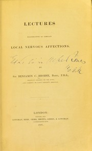 Cover of: Lectures illustrative of certain local nervous affections by Brodie, Benjamin Sir