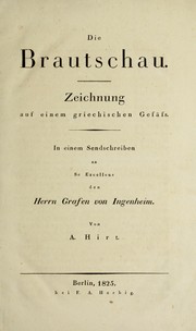 Cover of: Die Brautschau: Zeichnung auf einem griechischen Gefäss : in einem Sendschreiben an Se Excellenz den Herrn Grafen von Ingenheim