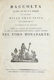 Raccolta di tutto ciò che si è stampato in occasione della Gran Festa del 10 Fiorile anno IX. celebrata in Milano per la pace di Luneville e per la collocazione della prima pietra nel Foro Bonaparte