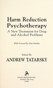 Cover of: Harm reduction psychotherapy by edited by Andrew Tatarsky ; with forward [sic] by Alan Marlatt