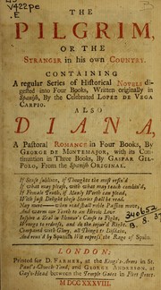 Cover of: The pilgrim: or, The stranger in his own country, containing a regular series of historical novels digested into four books ... also Diana, a pastoral romance in four books