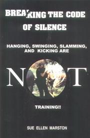 Cover of: Breaking the code of silence: hanging, swinging, slamming, and kicking are NOT training!!