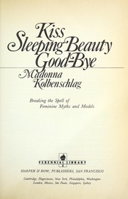 Cover of: Kiss Sleeping Beauty Goodbye: Breaking the Spell of Feminine Myths and Models