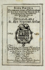 Iusta poetica zelebrada por la Vniversidad de Alcalà Colegio Mayor de S. Ilefonso by Francisco Ignacio de Porres