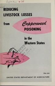 Cover of: Reducing livestock losses from copperweed poisoning in the Western states by United States. Agricultural Research Service. Animal Disease and Parasite Research Division