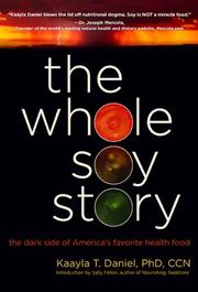 The Whole Soy Story by Kaayla T. Daniel