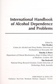 Cover of: International handbook of alcohol dependence and problems by edited by Nick Heather, Timothy J. Peters, Tim Stockwell.