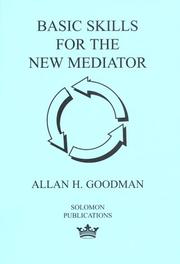 Cover of: Basic skills for the new mediator by Allan H. Goodman, Allan H. Goodman