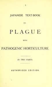 Cover of: Japanese textbook on plague, with, Pathogenic horticulture: in two parts