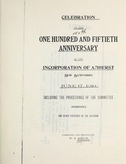 Celebration of the one hundred and fiftieth anniversary of the incorporation of Amherst, New Hampshire June 17, 1910, including the proceedings of the committee, addresses and other exercises of the occasion / compiled and printed by W. B. Rotch