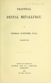 Cover of: Practical dental metallurgy by Thomas Fletcher