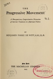 Cover of: The progressive movement: a non-partisan, comprehensive discussion of current tendencies in American politics