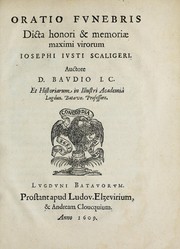 Cover of: Oratio funebris dicta honori & memoriae maximi virorum Iosephi Iusti Scaligeri by Dominique Baudius