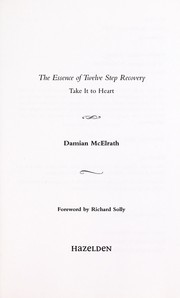 Cover of: The essence of twelve step recovery: take it to heart