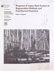 Cover of: Response of aspen root suckers to regeneration methods and post-harvest protection | W.D. Shepperd