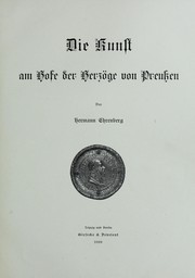 Die Kunst am Hofe der Herzöge von Preussen by Ehrenberg, Hermann