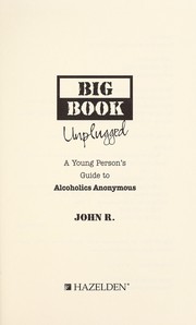 Cover of: Big book unplugged: a young person's guide to Alcoholics Anonymous
